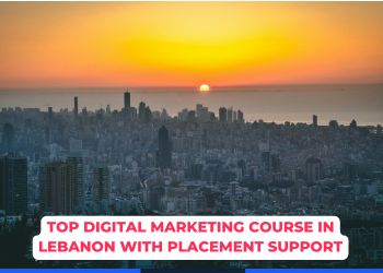 Top Digital Marketing Course in Lebanon with Placement Support