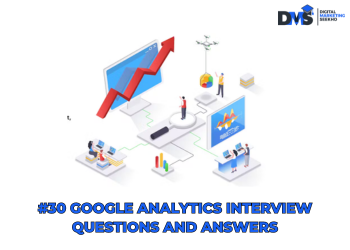 #30 Google Analytics Interview Questions and Answers