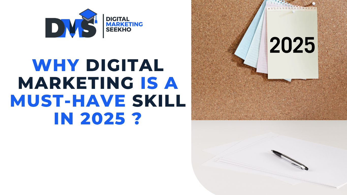Why Digital Marketing is a Must-Have Skill in 2025 ?